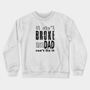 It isn't broke Crewneck Sweatshirt